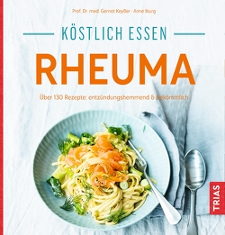 Köstlich essen – Rheuma von Iburg,  Anne, Keyßer,  Gernot