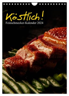 Köstlich! Feinschmecker-Kalender (Wandkalender 2024 DIN A4 hoch), CALVENDO Monatskalender von Vonten,  Dirk