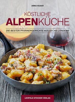 Köstliche Alpenküche von Husar,  Anna