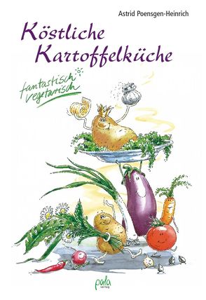 Köstliche Kartoffelküche von Poensgen-Heinrich,  Astrid, Schneevoigt,  Margret