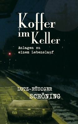 Koffer im Keller von Schöning,  Lutz-Rüdiger
