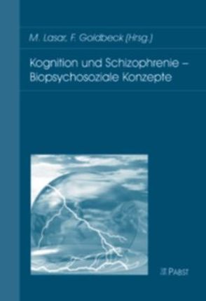 Kognition und Schizophrenie – Biopsychosoziale Konzepte von Goldbeck,  Frank, Lasar,  Michael