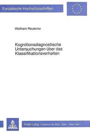 Kognitionsdiagnostische Untersuchungen über das Klassifikationsverhalten von Reulecke,  Wolfram