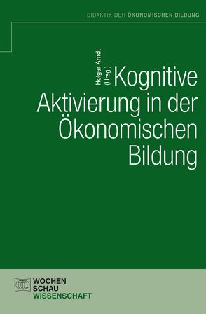 Kognititve Aktivierung in der ökonomischen Bildung von Arndt,  Holger
