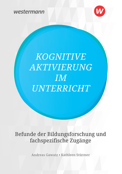 Kognitive Aktivierung im Unterricht von Gawatz,  Andreas, Stürmer,  Kathleen