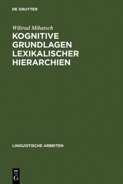 Kognitive Grundlagen lexikalischer Hierarchien von Mihatsch,  Wiltrud