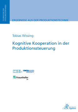 Kognitive Kooperation in der Produktionssteuerung von Wissing,  Tobias