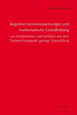 Kognitive Lernvoraussetzungen und mathematische Grundbildung von Schülerinnen und Schülern von Siegemund,  Steffen