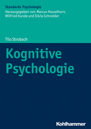 Kognitive Psychologie von Gaschler,  Robert, Hasselhorn,  Marcus, Karbach,  Julia, Kunde,  Wilfried, Orscheschek,  Franziska, Schneider,  Silvia, Strobach,  Tilo