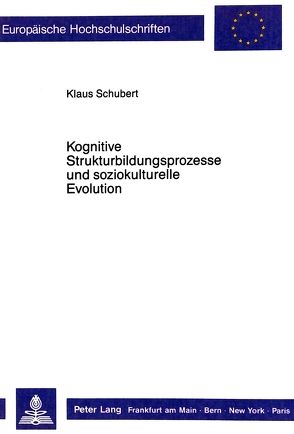 Kognitive Strukturbildungsprozesse und soziokulturelle Evolution von Schubert,  Klaus
