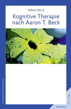Kognitive Therapie nach Aaron T. Beck von Plata,  Guido, Wills,  Frank