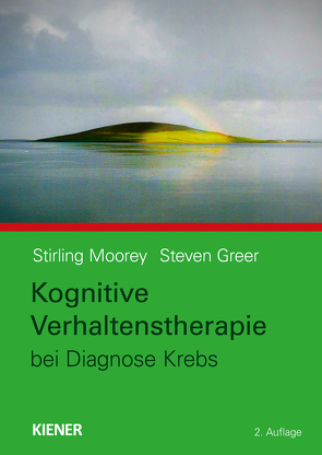 Kognitive Verhaltenstherapie bei Diagnose Krebs von Greer,  Steven, Moorey,  Stirling