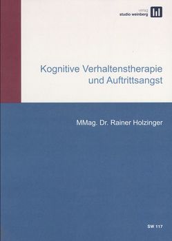 Kognitive Verhaltenstherapie & Auftrittsangst von Holzinger,  Rainer, Studio Weinberg