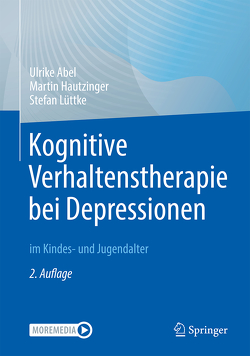 Kognitive Verhaltenstherapie bei Depressionen im Kindes- und Jugendalter von Abel,  Ulrike, Hautzinger,  Martin, Lüttke,  Stefan