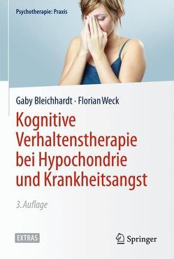 Kognitive Verhaltenstherapie bei Hypochondrie und Krankheitsangst von Bleichhardt,  Gaby, Weck,  Florian