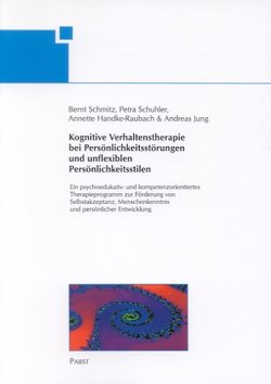 Kognitive Verhaltenstherapie bei Persönlichkeitsstörungen und unflexiblen Persönlichkeitsstilen von Handke-Raubach,  Annette, Jung,  Andreas, Schmitz,  Bernt, Schuhler,  Petra