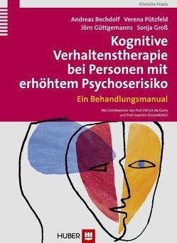 Kognitive Verhaltenstherapie bei Personen mit erhöhtem Psychoserisiko von Bechdolf,  Andreas, Gross,  Sonja, Güttgemanns,  Jörn, Pützfeld,  Verena