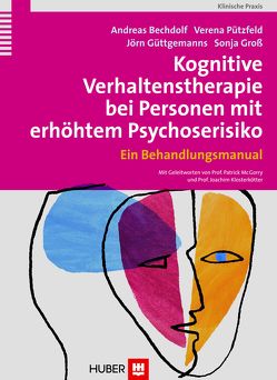 Kognitive Verhaltenstherapie bei Personen mit erhöhtem Psychoserisiko von Bechdolf,  Andreas, Gross,  Sonja, Güttgemanns,  Jörn, Pützfeld,  Verena