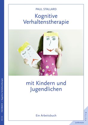 Kognitive Verhaltenstherapie mit Kindern und Jugendlichen von Stallard,  Paul, Vorspohl,  Elisabeth