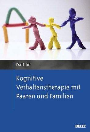 Kognitive Verhaltenstherapie mit Paaren und Familien von Dattilio,  Frank