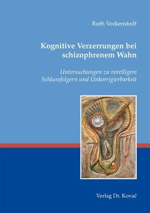 Kognitive Verzerrungen bei schizophrenem Wahn von Veckenstedt,  Ruth