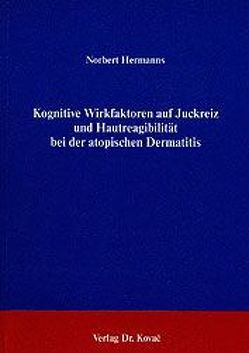 Kognitive Wirkfaktoren auf Juckreiz Hautreagibilität bei der atopischen Dermatitis von Hermanns,  Norbert