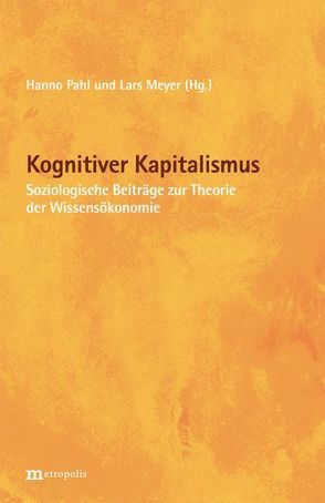 Kognitiver Kapitalismus von Meyer,  Lars, Pahl,  Hanno