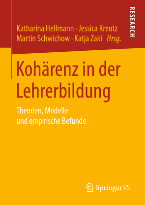 Kohärenz in der Lehrerbildung von Hellmann,  Katharina, Kreutz,  Jessica, Schwichow,  Martin, Zaki,  Katja