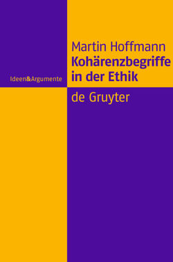 Kohärenzbegriffe in der Ethik von Hoffmann,  Martin