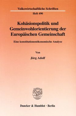 Kohäsionspolitik und Gemeinwohlorientierung der Europäischen Gemeinschaft. von Adolf,  Jörg