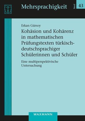 Kohäsion und Kohärenz in mathematischen Prüfungstexten türkisch-deutschsprachiger Schülerinnen und Schüler von Gürsoy,  Erkan