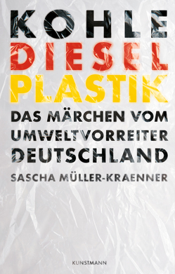Kohle, Diesel, Plastik von Müller-Kraenner,  Sascha