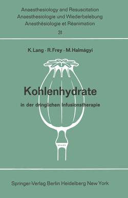 Kohlenhydrate in der dringlichen Infusionstherapie von Frey,  R., Halmagyi,  M., Lang,  Konrad