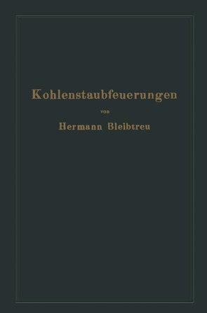 Kohlenstaubfeuerungen von Bleibtreu,  Hermann, Reichskohlenrat,  NA