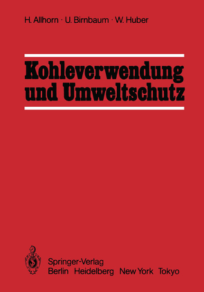 Kohleverwendung und Umweltschutz von Allhorn,  Harald, Birnbaum,  Ulf, Huber,  Werner