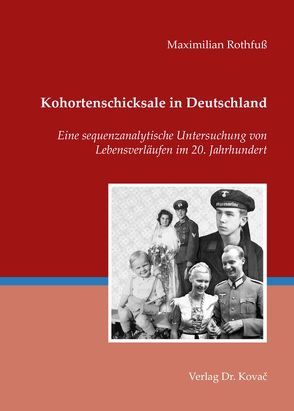 Kohortenschicksale in Deutschland von Rothfuß,  Maximilian