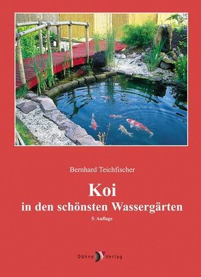Koi in den schönsten Wassergärten von Teichfischer,  Bernhard