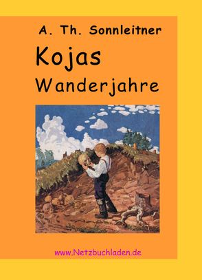 Kojas Wanderjahre von Sonnleitner,  Alois Theodor