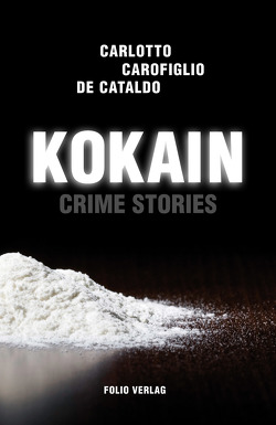 Kokain von Carlotto,  Massimo, Carofiglio,  Gianrico, Cataldo,  Giancarlo De, Fleischanderl,  Karin