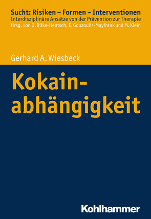 Kokainabhängigkeit von Bilke-Hentsch,  Oliver, Gouzoulis-Mayfrank,  Euphrosyne, Klein,  Michael, Wiesbeck,  Gerhard A.