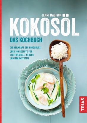 Kokosöl – Das Kochbuch von Madison,  Jenni