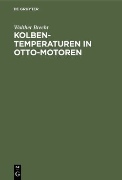 Kolbentemperaturen in Otto-Motoren von Brecht,  Walther