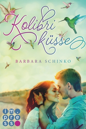 Kolibriküsse (Kiss of your Dreams) von Schinko,  Barbara