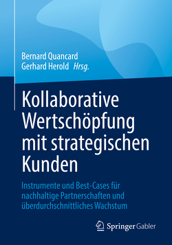 Kollaborative Wertschöpfung mit strategischen Kunden von Herold,  Gerhard, Quancard,  Bernard