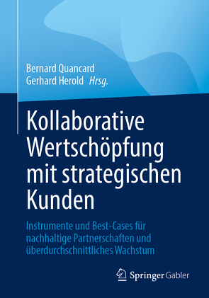 Kollaborative Wertschöpfung mit strategischen Kunden von Herold,  Gerhard, Quancard,  Bernard