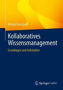 Kollaboratives Wissensmanagement von Grasshoff,  Richard, Kellner,  Christoph J