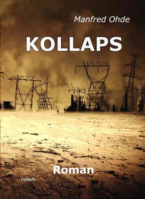 KOLLAPS – Die Apokalypse – Roman von Ohde,  Manfred