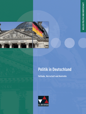 Kolleg Politik und Wirtschaft – Baden-Württemberg / Politik in Deutschland von Hecht,  Dörthe, Müller,  Erik, Ringe,  Kersten, Tschirner,  Martina