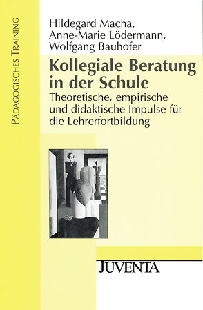 Kollegiale Beratung in der Schule von Bauhofer,  Wolfgang, Lödermann,  Anne-Marie, Macha,  Hildegard