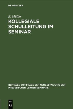 Kollegiale Schulleitung im Seminar von Müller,  E.